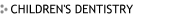 Children's Dentistry